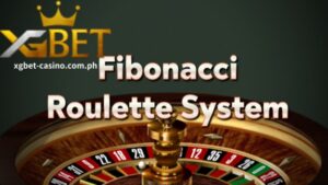 Ang Roulette ay isa sa pinakasikat na laro sa pagsusugal sa XGBET Online Casino Philippines, Ano ang Fibonacci Roulette Strategy?